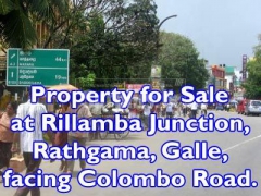 Property for Sale at Rillamba Junction Rathgama Galle facing Colombo Road.